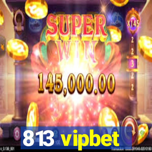 813 vipbet