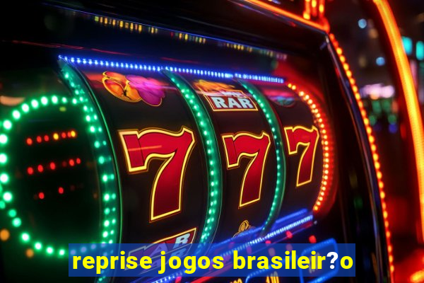 reprise jogos brasileir?o