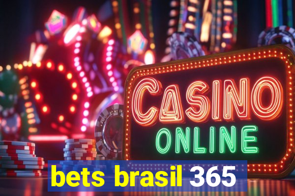 bets brasil 365