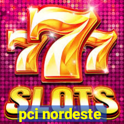 pci nordeste