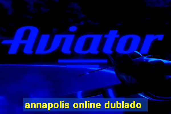 annapolis online dublado