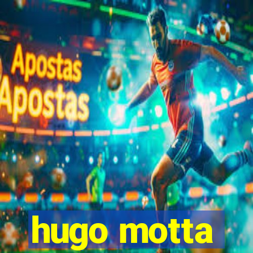 hugo motta