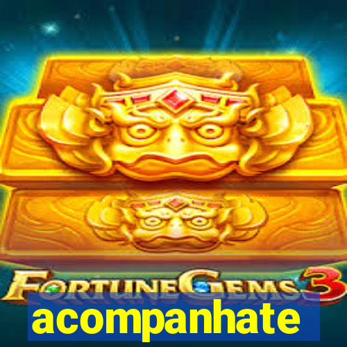 acompanhate