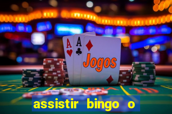 assistir bingo o rei das manhas filme completo dublado