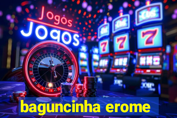 baguncinha erome