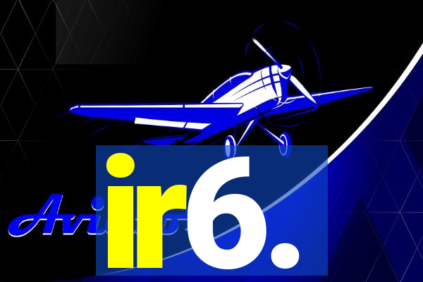 ir6.