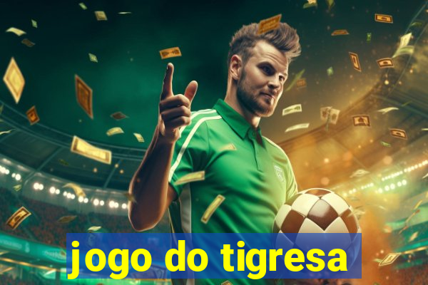 jogo do tigresa