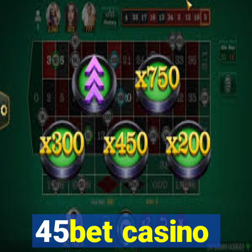 45bet casino