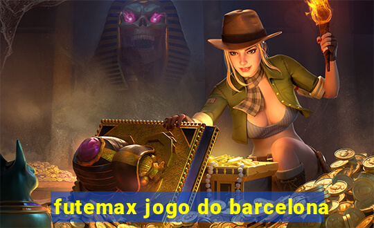 futemax jogo do barcelona