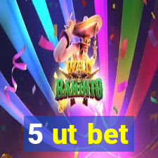 5 ut bet