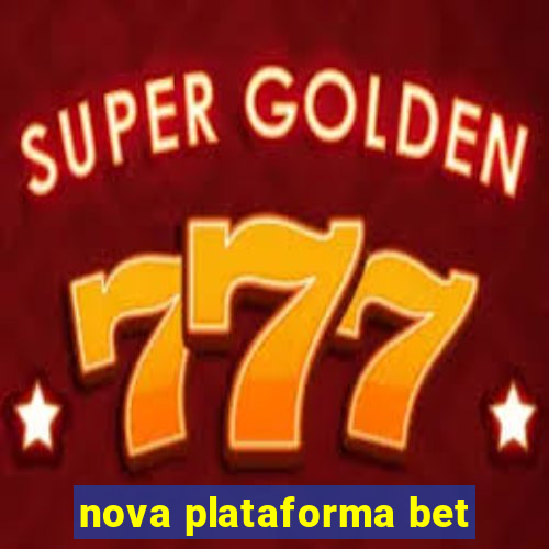 nova plataforma bet