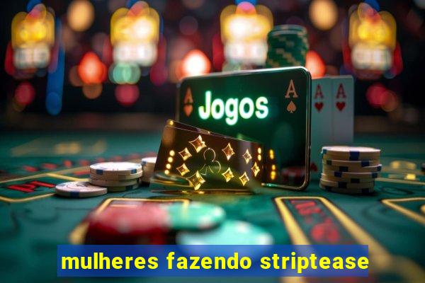 mulheres fazendo striptease