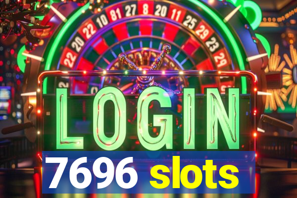 7696 slots