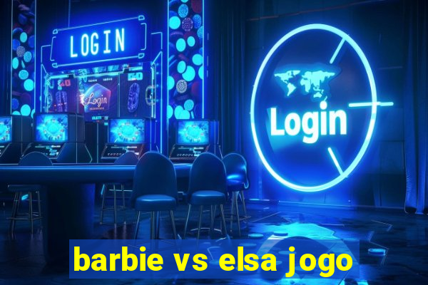 barbie vs elsa jogo