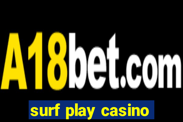 surf play casino