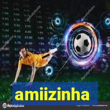 amiizinha