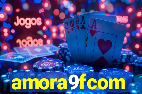 amora9fcom