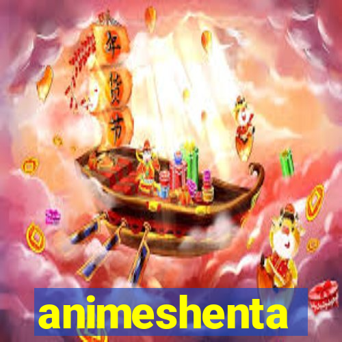 animeshenta