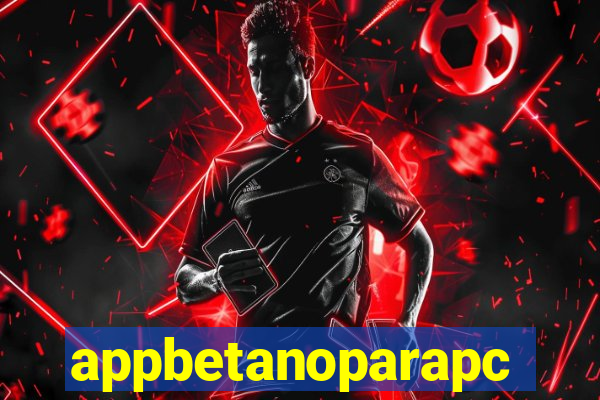 appbetanoparapc