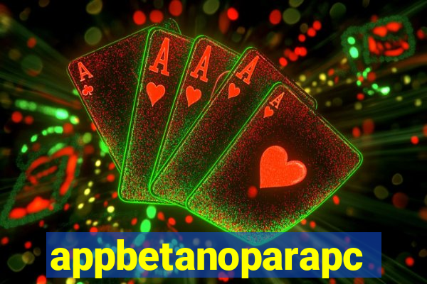 appbetanoparapc