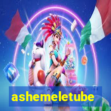 ashemeletube