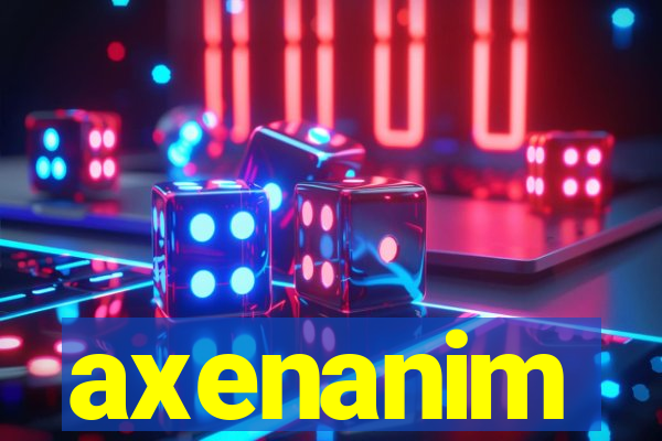 axenanim