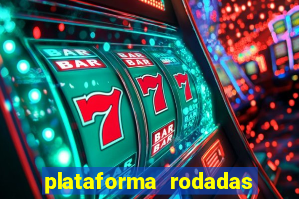 plataforma rodadas gratis sem deposito