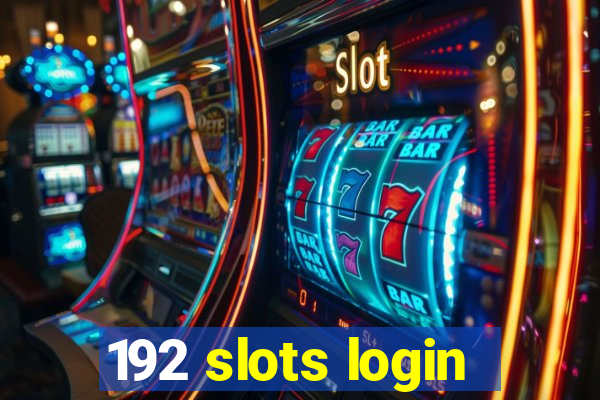 192 slots login