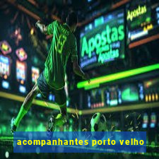 acompanhantes porto velho