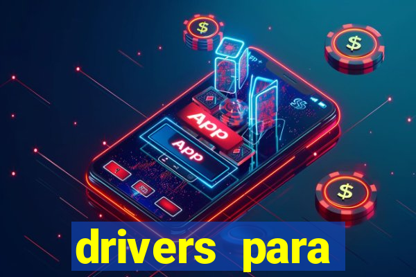 drivers para windows 7 64 bits