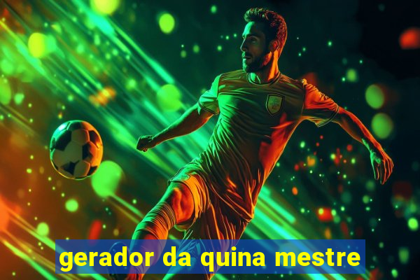 gerador da quina mestre