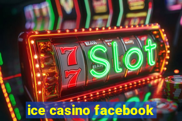 ice casino facebook