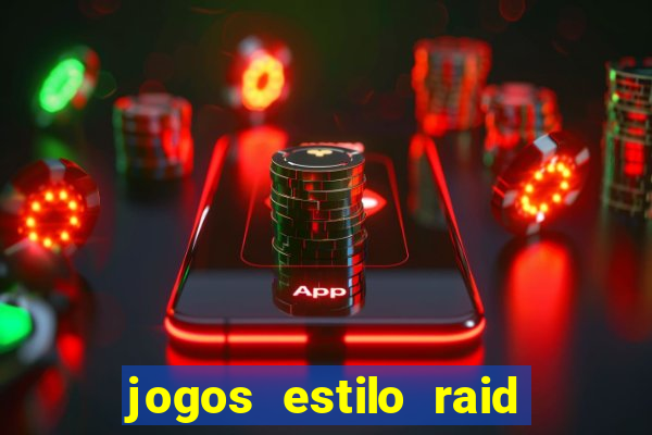 jogos estilo raid shadow legends