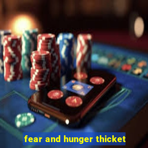 fear and hunger thicket