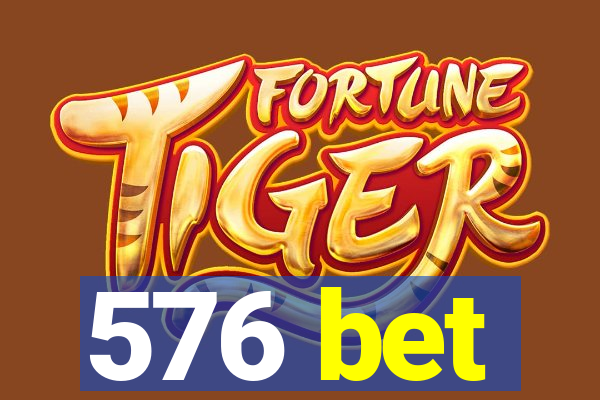 576 bet