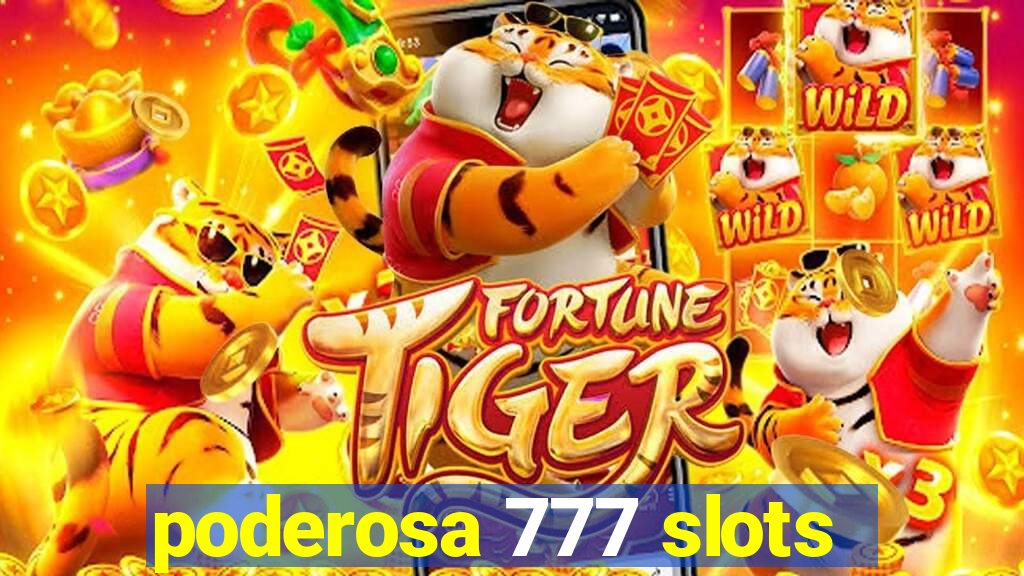 poderosa 777 slots