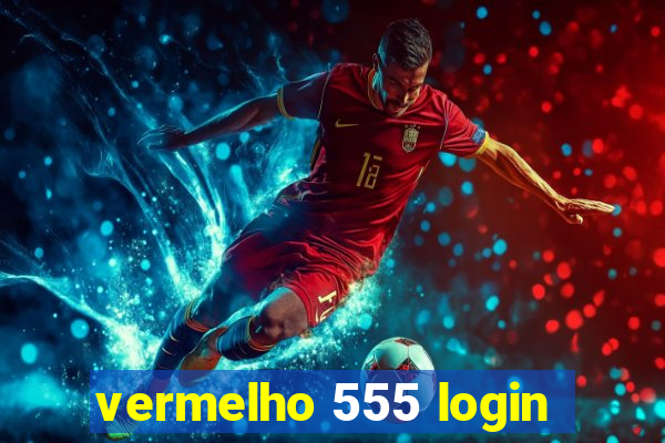 vermelho 555 login