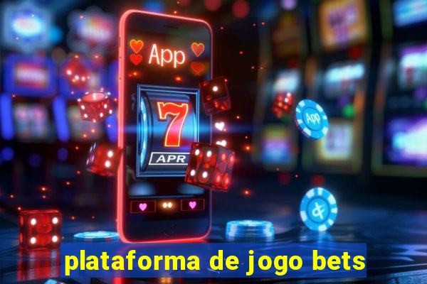 plataforma de jogo bets