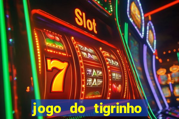 jogo do tigrinho que nao precisa depositar