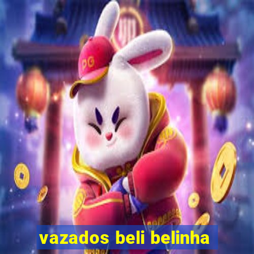 vazados beli belinha