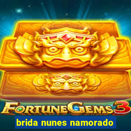 brida nunes namorado