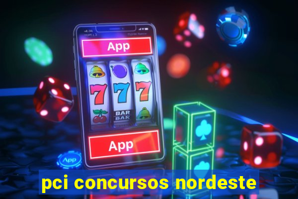 pci concursos nordeste