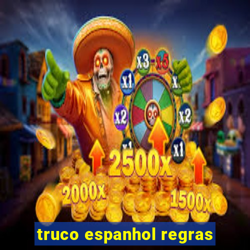 truco espanhol regras