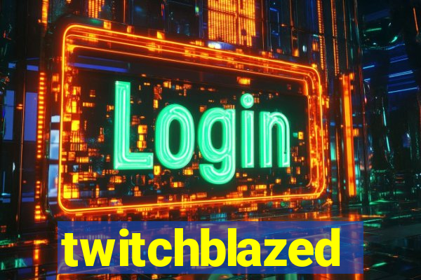 twitchblazed