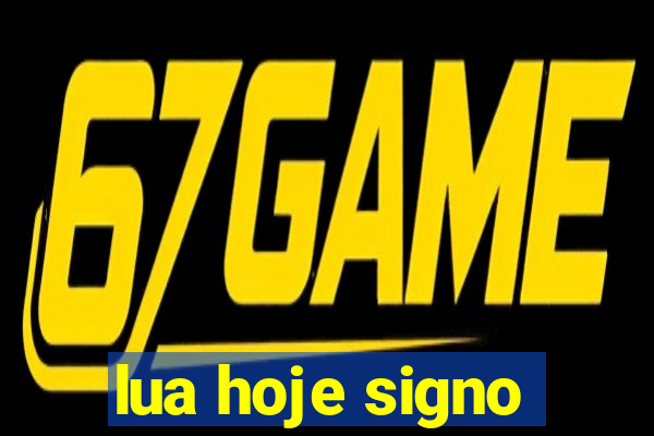 lua hoje signo