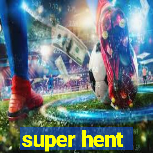 super hent