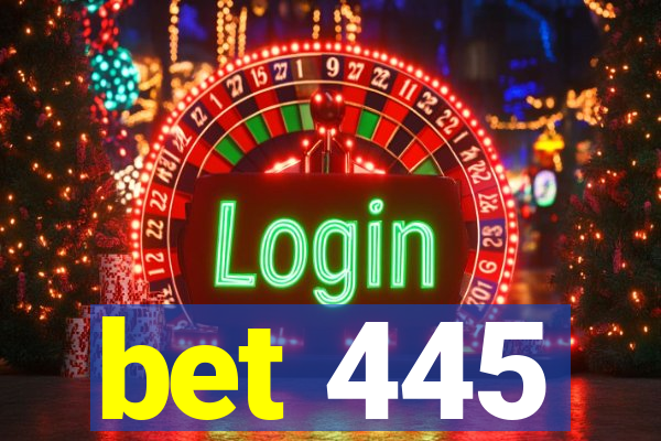 bet 445