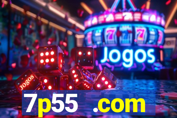 7p55 .com plataforma de jogos