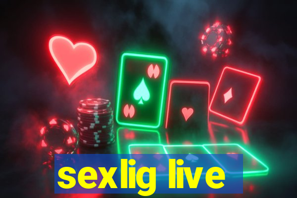 sexlig live