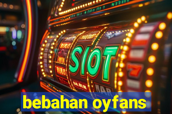 bebahan oyfans